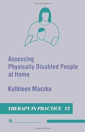 Seller image for Assessing Physically Disabled People At Home (Therapy in Practice Series) by Maczka, Kathleen [Paperback ] for sale by booksXpress