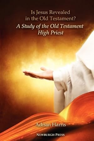 Seller image for Is Jesus Revealed in the Old Testament? a Study of the Old Testament High Priest by Harris, Adrian [Paperback ] for sale by booksXpress