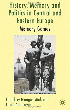 Seller image for History, Memory and Politics in Central and Eastern Europe: Memory Games [Hardcover ] for sale by booksXpress