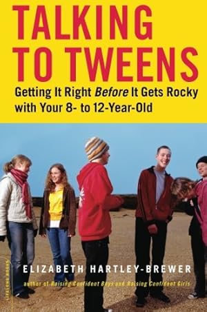Immagine del venditore per Talking to Tweens: Getting It Right Before It Gets Rocky with Your 8- to 12-Year-Old by Hartley-Brewer, Elizabeth [Paperback ] venduto da booksXpress