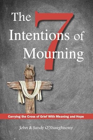 Image du vendeur pour The Seven Intentions of Mourning: Carrying the Cross of Grief, with Meaning and Hope [Soft Cover ] mis en vente par booksXpress