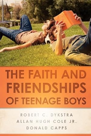 Seller image for The Faith and Friendships of Teenage Boys by Dykstra, Robert C., Cole Jr., Allan Hugh, Capps, Donald [Paperback ] for sale by booksXpress