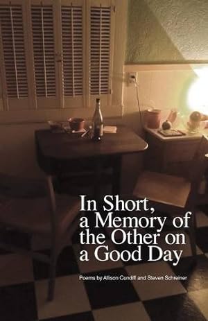 Bild des Verkufers fr In Short, a Memory of the Other on a Good Day by Cundiff, Allison, Schreiner, Steven [Paperback ] zum Verkauf von booksXpress