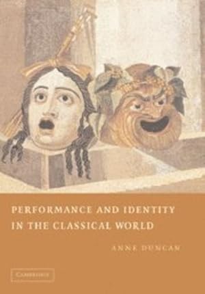 Immagine del venditore per Performance and Identity in the Classical World by Duncan, Anne [Hardcover ] venduto da booksXpress
