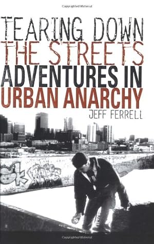 Bild des Verkufers fr Tearing Down the Streets: Adventures in Urban Anarchy by Jeff Ferrell [Hardcover ] zum Verkauf von booksXpress