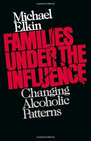 Immagine del venditore per Families Under the Influence: Changing Alcoholic Patterns by Elkin, Michael [Paperback ] venduto da booksXpress