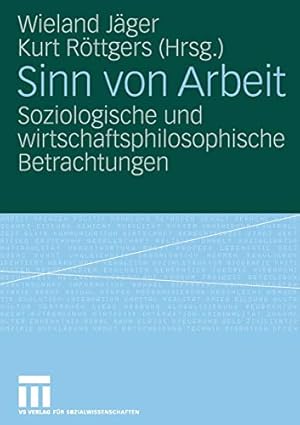 Immagine del venditore per Sinn von Arbeit: Soziologische und wirtschaftsphilosophische Betrachtungen (German Edition) [Soft Cover ] venduto da booksXpress