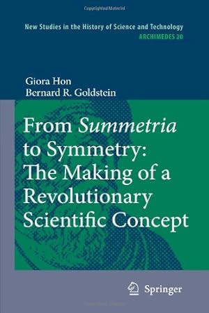 Immagine del venditore per From Summetria to Symmetry: The Making of a Revolutionary Scientific Concept (Archimedes) by Hon, Giora [Paperback ] venduto da booksXpress