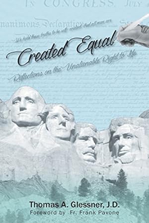 Imagen del vendedor de Created Equal: Reflections on the Unalienable Right to Life by Glessner, J D Thomas a [Paperback ] a la venta por booksXpress