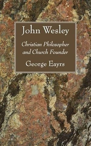 Imagen del vendedor de John Wesley: Christian Philosopher and Church Founder [Soft Cover ] a la venta por booksXpress