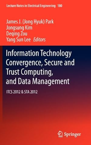 Seller image for Information Technology Convergence, Secure and Trust Computing, and Data Management: ITCS 2012 & STA 2012 (Lecture Notes in Electrical Engineering) [Hardcover ] for sale by booksXpress