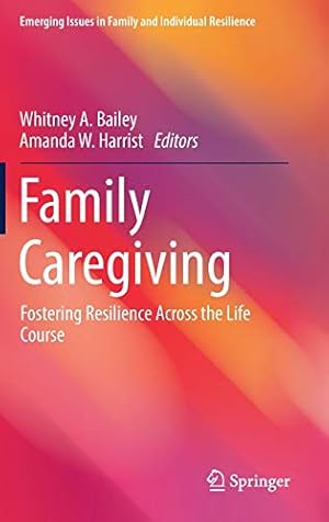 Seller image for Family Caregiving: Fostering Resilience Across the Life Course (Emerging Issues in Family and Individual Resilience) [Hardcover ] for sale by booksXpress