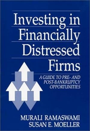 Seller image for Investing in Financially Distressed Firms: A Guide to Pre- and Post-Bankruptcy Opportunities (251) by Moeller, Susan, Ramaswami, Murali [Hardcover ] for sale by booksXpress