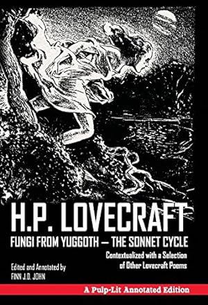 Imagen del vendedor de Fungi from Yuggoth - The Sonnet Cycle: Contextualized with a Selection of Other Lovecraft Poems - A Pulp-Lit Annotated Edition by Lovecraft, H P, John, Finn J D [Hardcover ] a la venta por booksXpress