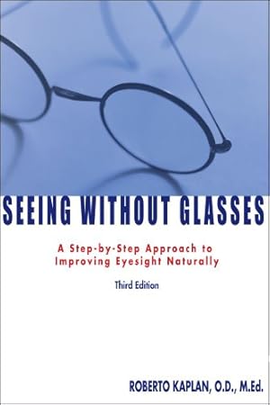 Seller image for Seeing Without Glasses: A Step-By-Step Approach To Improving Eyesight Naturally [Soft Cover ] for sale by booksXpress