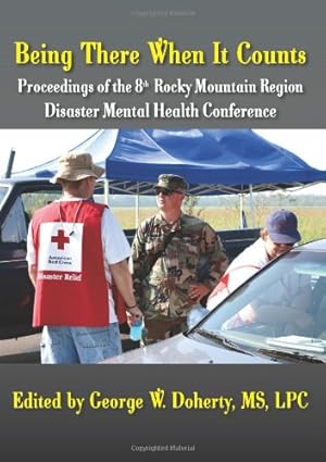 Immagine del venditore per Being There When It Counts: The Proceedings of the 8th Rocky Mountain Region Disaster Mental Health Conference by Doherty, George W. [Paperback ] venduto da booksXpress