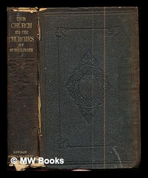 Imagen del vendedor de The Church and The Churches; or, the papacy and the temporal power: an historical and political review a la venta por MW Books Ltd.