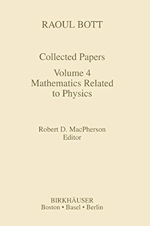 Seller image for Raoul Bott: Collected Papers: Volume 4: Mathematics Related to Physics (Contemporary Mathematicians) [Hardcover ] for sale by booksXpress