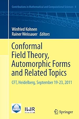 Seller image for Conformal Field Theory, Automorphic Forms and Related Topics: CFT, Heidelberg, September 19-23, 2011 (Contributions in Mathematical and Computational Sciences) [Paperback ] for sale by booksXpress