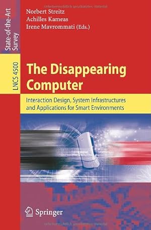 Seller image for The Disappearing Computer: Interaction Design, System Infrastructures and Applications for Smart Environments (Lecture Notes in Computer Science) [Paperback ] for sale by booksXpress
