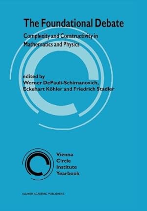 Seller image for The Foundational Debate: Complexity and Constructivity in Mathematics and Physics (Vienna Circle Institute Yearbook) [Paperback ] for sale by booksXpress