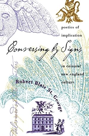 Immagine del venditore per Conversing by Signs: Poetics of Implication in Colonial New England Culture by St. George, Robert Blair [Paperback ] venduto da booksXpress