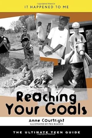 Imagen del vendedor de Reaching Your Goals: The Ultimate Teen Guide (It Happened to Me) by Courtright, Anne [Hardcover ] a la venta por booksXpress