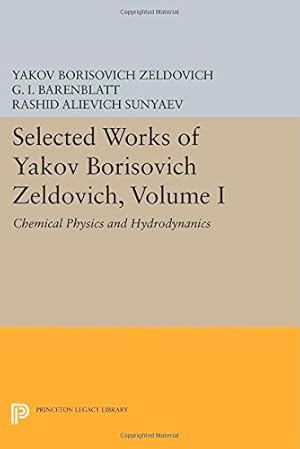 Immagine del venditore per Selected Works of Yakov Borisovich Zeldovich, Volume I: Chemical Physics and Hydrodynamics (Princeton Legacy Library) by Zeldovich, Yakov Borisovich [Paperback ] venduto da booksXpress