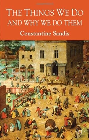 Bild des Verkufers fr The Things We Do and Why We Do Them by Sandis, Constantine [Hardcover ] zum Verkauf von booksXpress