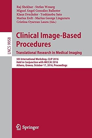 Immagine del venditore per Clinical Image-Based Procedures. Translational Research in Medical Imaging: 5th International Workshop, CLIP 2016, Held in Conjunction with MICCAI . (Lecture Notes in Computer Science) [Paperback ] venduto da booksXpress