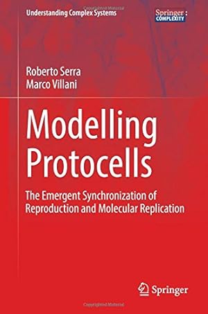 Imagen del vendedor de Modelling Protocells: The Emergent Synchronization of Reproduction and Molecular Replication (Understanding Complex Systems) by Serra, Roberto, Villani, Marco [Hardcover ] a la venta por booksXpress