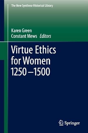 Seller image for Virtue Ethics for Women 1250-1500 (The New Synthese Historical Library) [Hardcover ] for sale by booksXpress