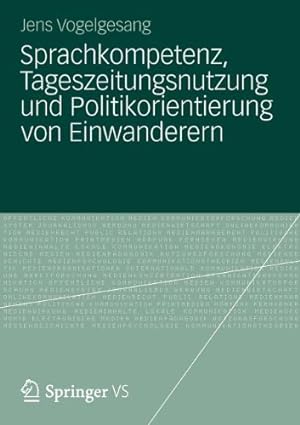 Seller image for Sprachkompetenz, Tageszeitungsnutzung und Politikorientierung von Einwanderern (German Edition) by Vogelgesang, Jens [Paperback ] for sale by booksXpress