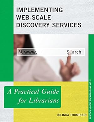 Seller image for Implementing Web-Scale Discovery Services: A Practical Guide for Librarians (Practical Guides for Librarians) by Thompson, JoLinda [Paperback ] for sale by booksXpress