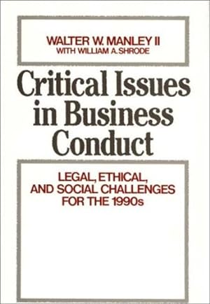 Seller image for Critical Issues in Business Conduct: Legal, Ethical, and Social Challenges for the 1990s by Manley Ii, Walter W., Shrode, William A. [Hardcover ] for sale by booksXpress