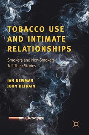 Seller image for Tobacco Use and Intimate Relationships: Smokers and Non-Smokers Tell Their Stories by Newman, Ian, DeFrain, John [Hardcover ] for sale by booksXpress
