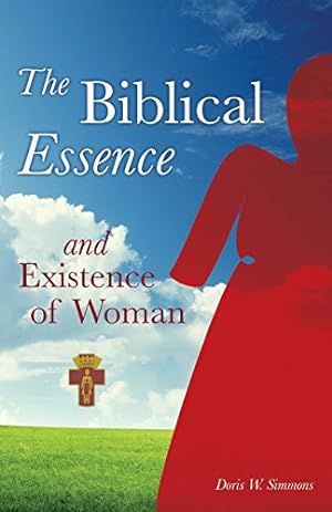 Bild des Verkufers fr The Biblical Essence and Existence of Woman by Simmons, Doris W. [Paperback ] zum Verkauf von booksXpress