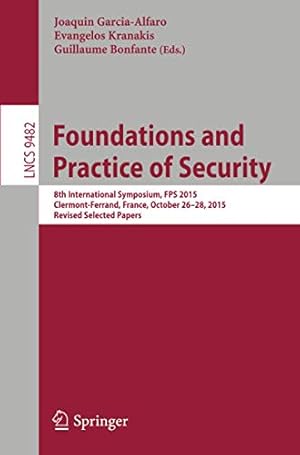 Immagine del venditore per Foundations and Practice of Security: 8th International Symposium, FPS 2015, Clermont-Ferrand, France, October 26-28, 2015, Revised Selected Papers (Lecture Notes in Computer Science) [Soft Cover ] venduto da booksXpress