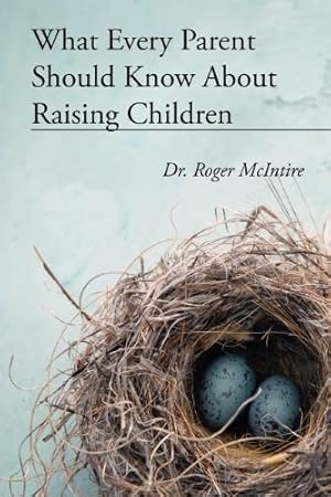 Imagen del vendedor de What Every Parent Should Know About Raising Children by McIntire, Roger Warren [Paperback ] a la venta por booksXpress