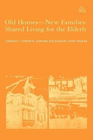 Seller image for Old Homes, New Families: Shared Living for the Elderly (Columbia Studies of Social Gerontology & Aging) by Streib, Gordon F. [Hardcover ] for sale by booksXpress