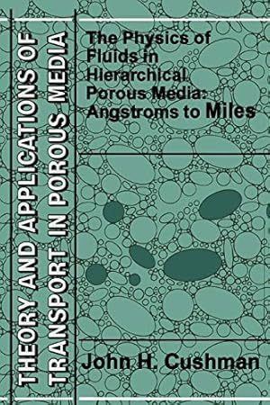 Imagen del vendedor de The Physics of Fluids in Hierarchical Porous Media: Angstroms to Miles (Theory and Applications of Transport in Porous Media) [Soft Cover ] a la venta por booksXpress