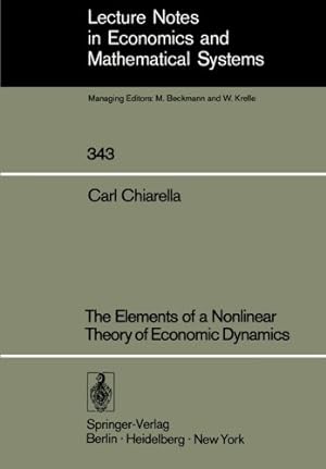 Seller image for The Elements of a Nonlinear Theory of Economic Dynamics (Lecture Notes in Economics and Mathematical Systems) by Chiarella, Carl [Paperback ] for sale by booksXpress
