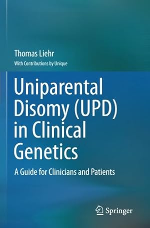 Imagen del vendedor de Uniparental Disomy (UPD) in Clinical Genetics: A Guide for Clinicians and Patients by Liehr, Thomas [Paperback ] a la venta por booksXpress