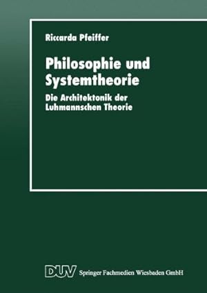 Seller image for Philosophie und Systemtheorie: Die Architektonik der Luhmannschen Theorie (DUV Sozialwissenschaft) (German Edition) [Paperback ] for sale by booksXpress