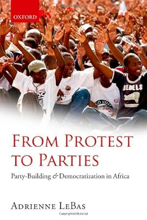 Image du vendeur pour From Protest to Parties: Party-Building and Democratization in Africa by LeBas, Adrienne [Paperback ] mis en vente par booksXpress