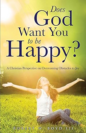 Image du vendeur pour Does God Want You to be Happy? by Boyd III, Robert W. [Paperback ] mis en vente par booksXpress