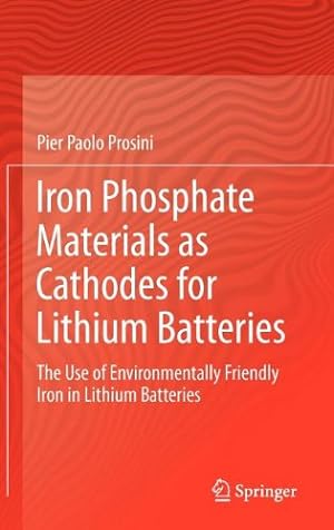 Immagine del venditore per Iron Phosphate Materials as Cathodes for Lithium Batteries: The Use of Environmentally Friendly Iron in Lithium Batteries by Prosini, Pier Paolo [Hardcover ] venduto da booksXpress