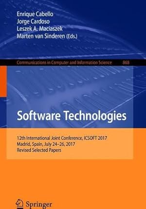 Seller image for Software Technologies: 12th International Joint Conference, ICSOFT 2017, Madrid, Spain, July 2426, 2017, Revised Selected Papers (Communications in Computer and Information Science) [Paperback ] for sale by booksXpress