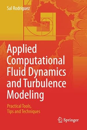 Immagine del venditore per Applied Computational Fluid Dynamics and Turbulence Modeling: Practical Tools, Tips and Techniques by Rodriguez, Sal [Hardcover ] venduto da booksXpress