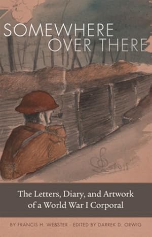 Seller image for Somewhere Over There: The Letters, Diary, and Artwork of a World War I Corporal by Webster, Francis H. [Paperback ] for sale by booksXpress
